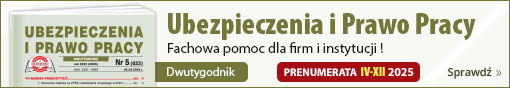 Prenumerata IV-XII 2025: dwutygodnik Ubezpieczenia i Prawo Pracy - fachowa pomoc dla firm i instytucji! Sprawdź!