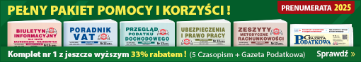 PRENUMERATA 2025 - pełny pakiet pomocy i korzyści! Komplet nr 1 (5 Czasopism + Gazeta Podatkowa) z jeszcze wyższym rabatem!