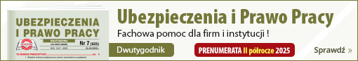 Prenumerata II półrocze 2025: dwutygodnik Ubezpieczenia i Prawo Pracy - fachowa pomoc dla firm i instytucji! Sprawdź!