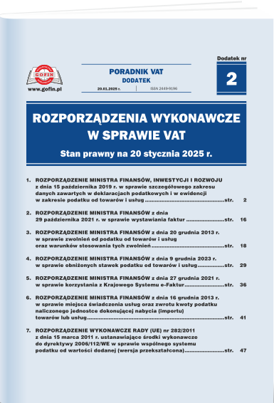 Rozporządzenia wykonawcze w sprawie VAT. Stan prawny na 20 stycznia 2025 r. - Dodatek (przepisy prawne) nr 2 do Poradnika VAT nr 2 (626) z dnia 20.01.2025