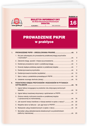 Prowadzenie PKPiR w praktyce - dodatek tematyczny nr 16 do Biuletynu Informacyjnego dla Służb Ekonomiczno-Finansowych nr 13 (1200) z dnia 1.05.2024