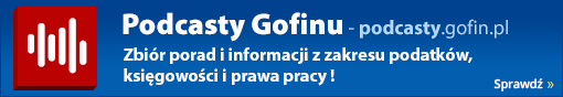 Podcasty Gofinu - zbiór porad i informacji z zakresu podatków, księgowości i prawa pracy! Sprawdź!