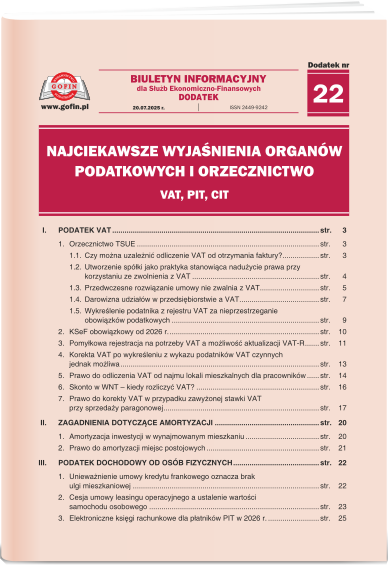 Najciekawsze wyjaśnienia organów podatkowych i orzecznictwo VAT, PIT, CIT - dodatek tematyczny nr 22 do Biuletynu Informacyjnego dla Służb Ekonomiczno-Finansowych nr 21 (1244) z dnia 20.07.2025