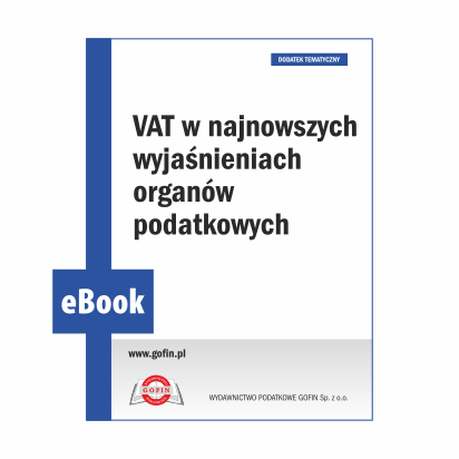 VAT w najnowszych wyjaśnieniach organów (...)