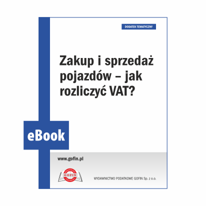 Zakup i sprzedaż pojazdów - jak rozliczyć VAT?